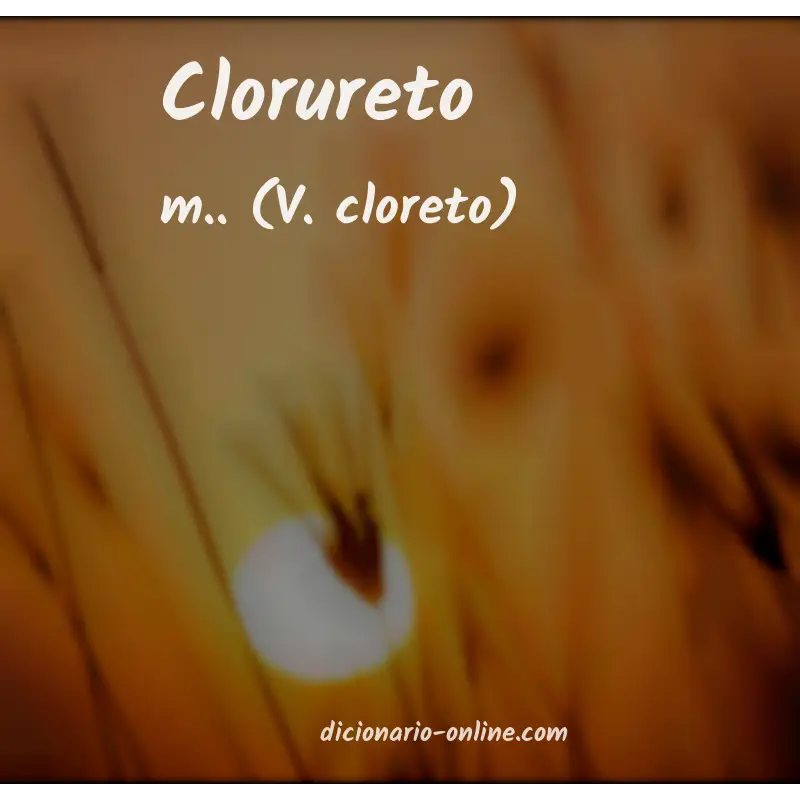 Significado de clorureto