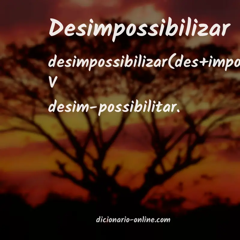 Significado de desimpossibilizar