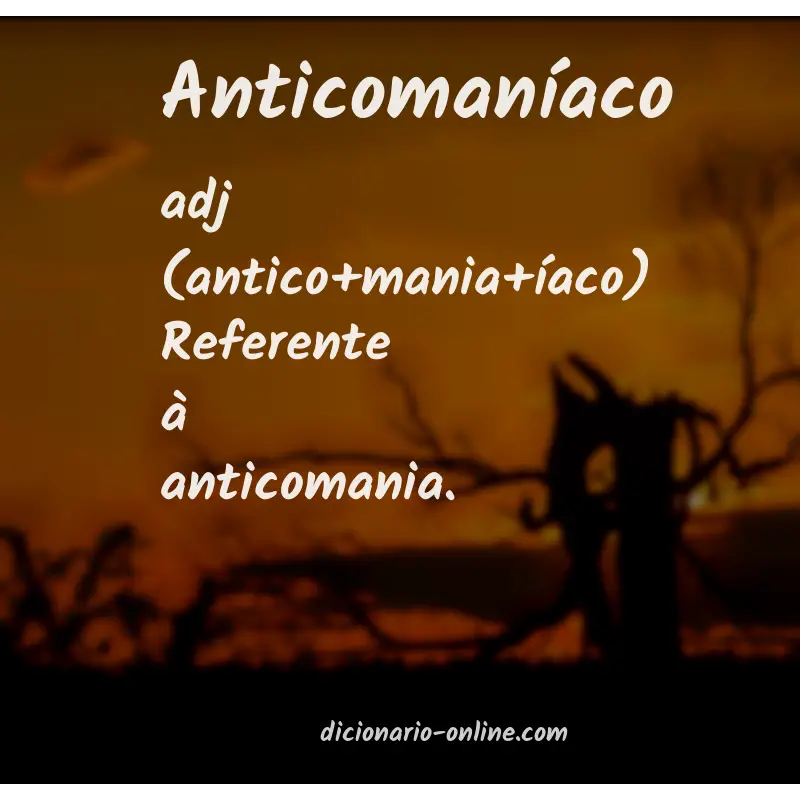 Significado de anticomaníaco
