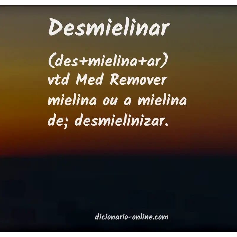 Significado de desmielinar