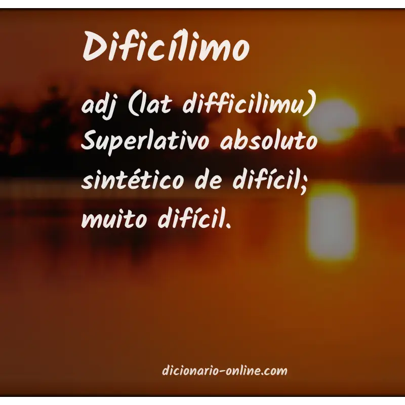 Significado de dificílimo