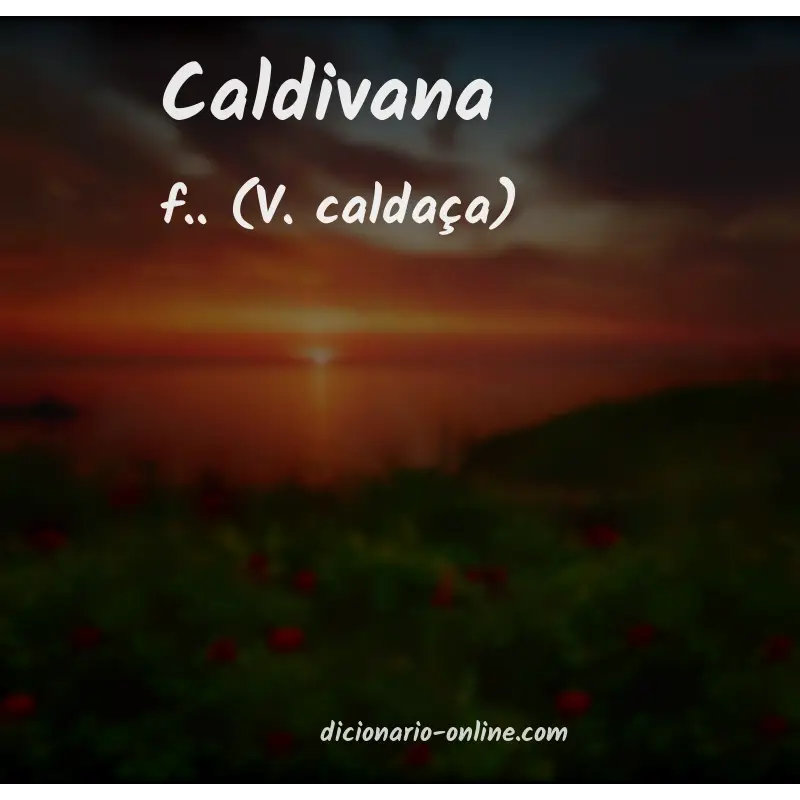 Significado de caldivana