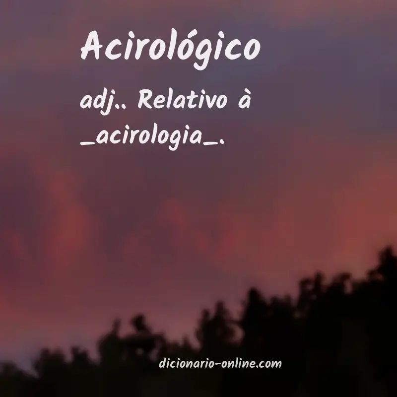 Significado de acirológico