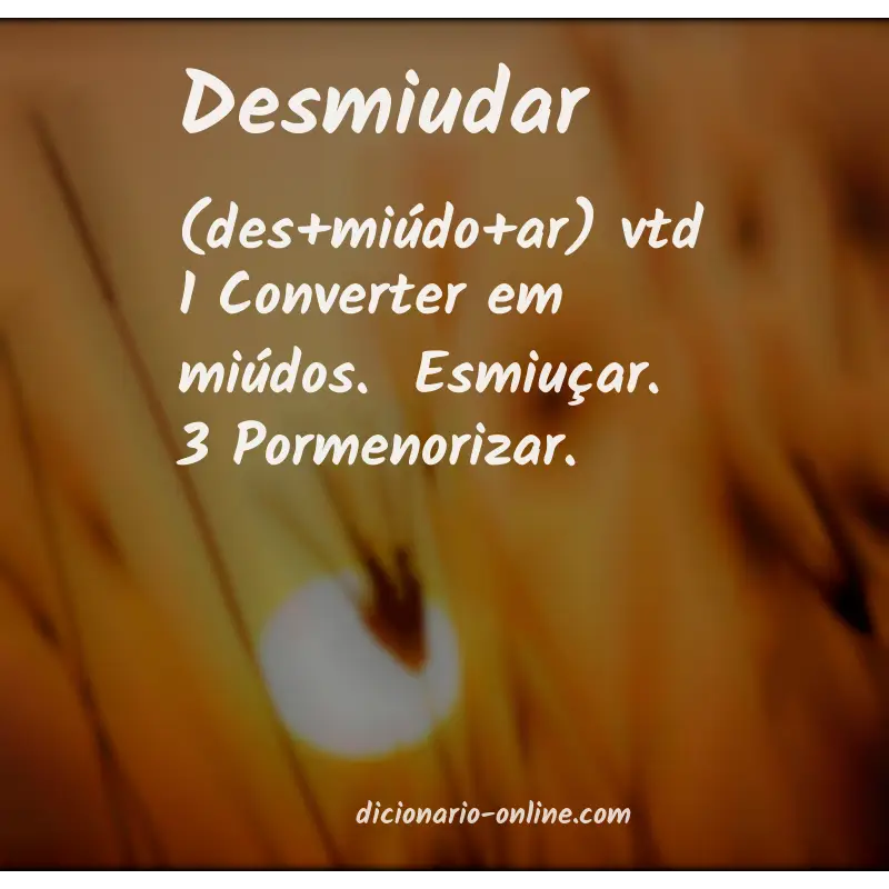 Significado de desmiudar