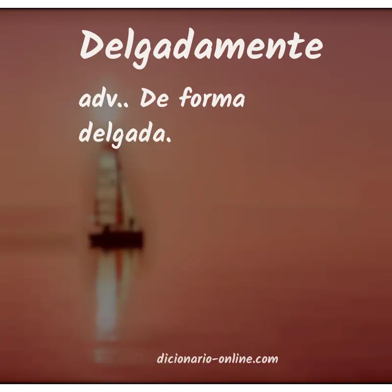 Significado de delgadamente