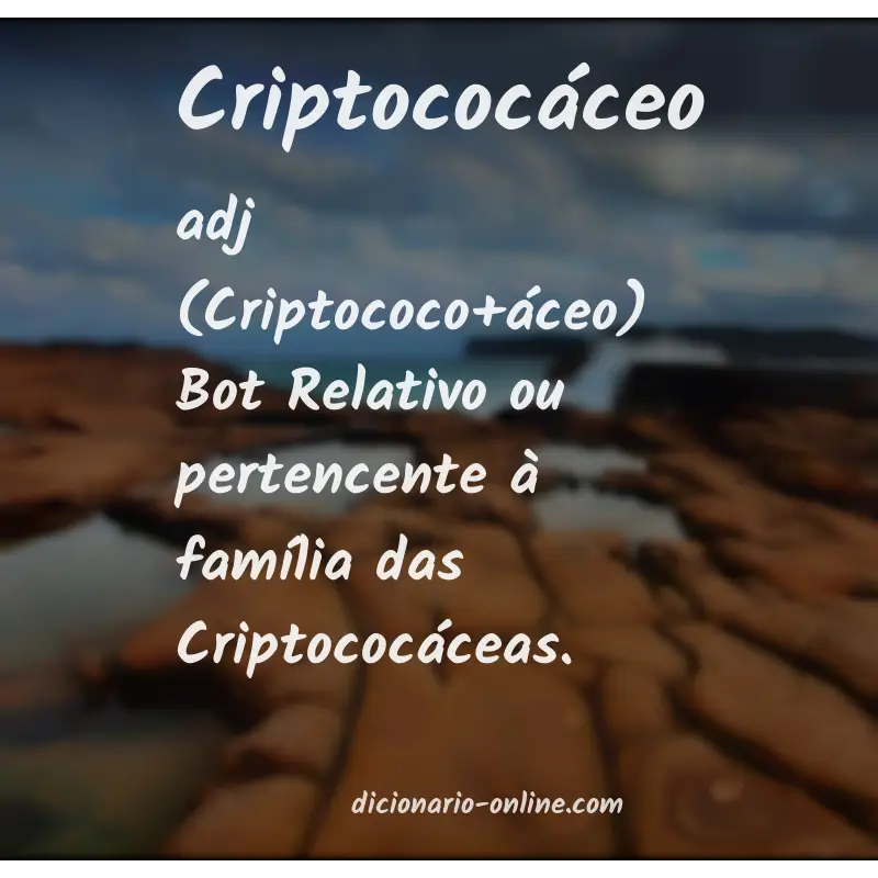 Significado de criptococáceo