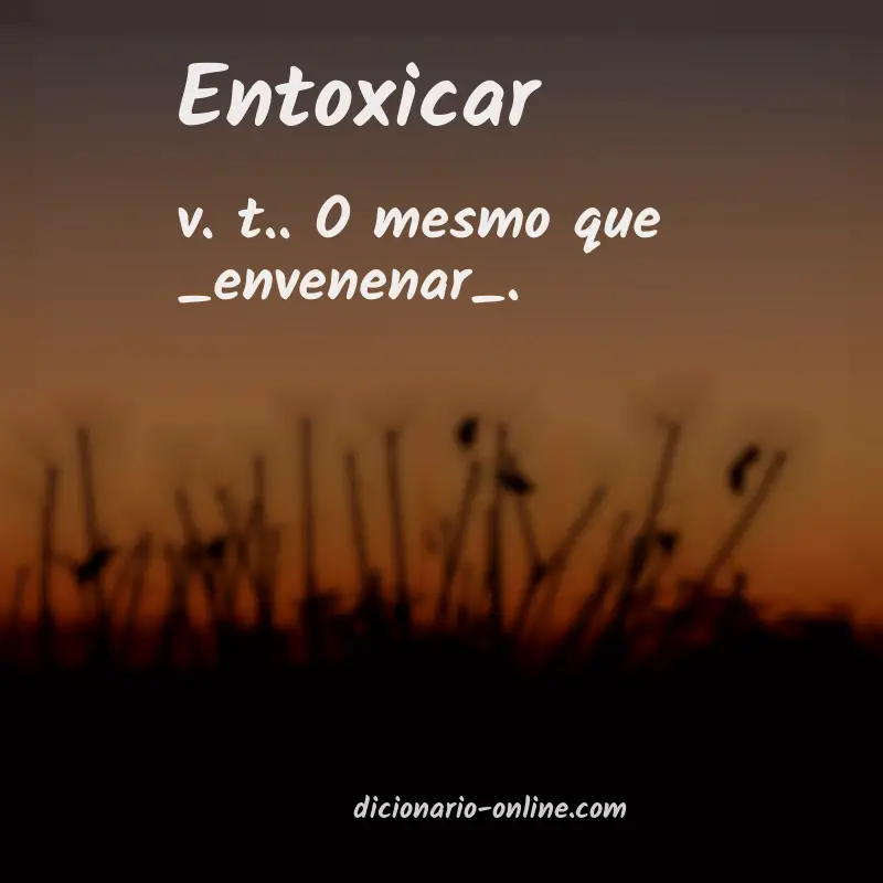 Significado de entoxicar
