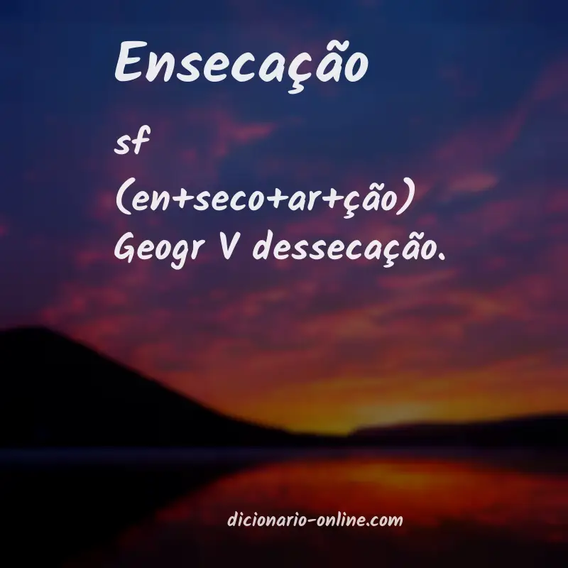 Significado de ensecação