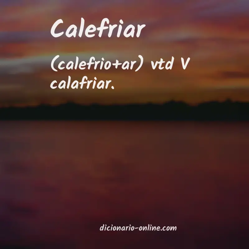 Significado de calefriar