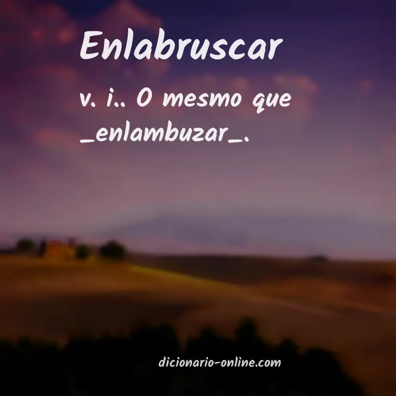 Significado de enlabruscar