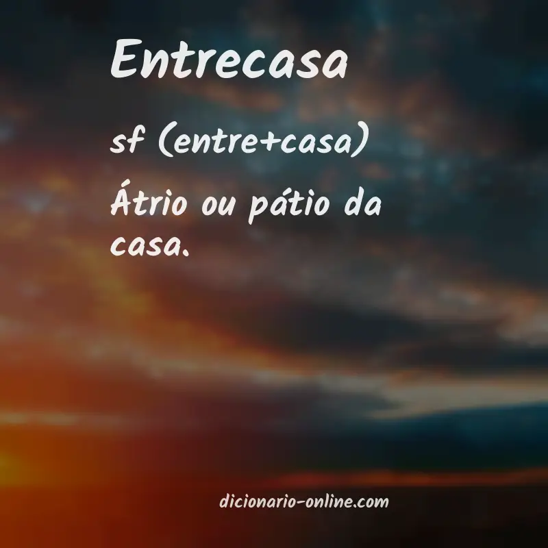 Significado de entrecasa