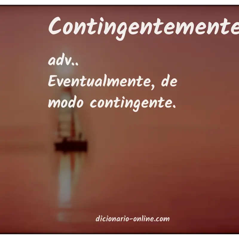 Significado de contingentemente