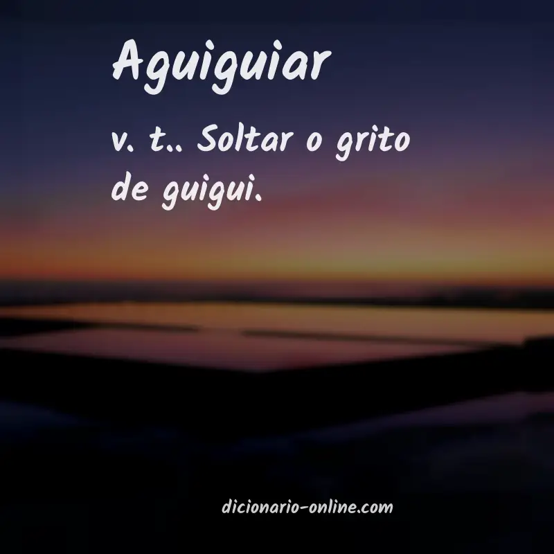 Significado de aguiguiar