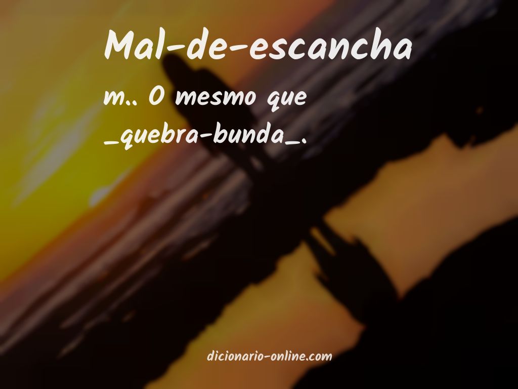 Significado de mal-de-escancha