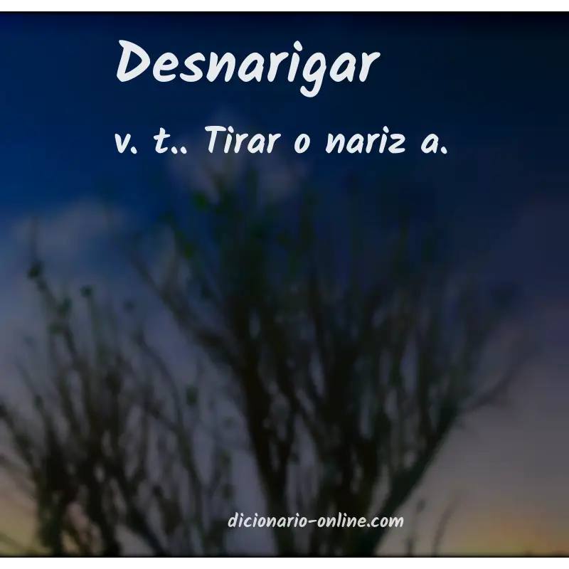 Significado de desnarigar