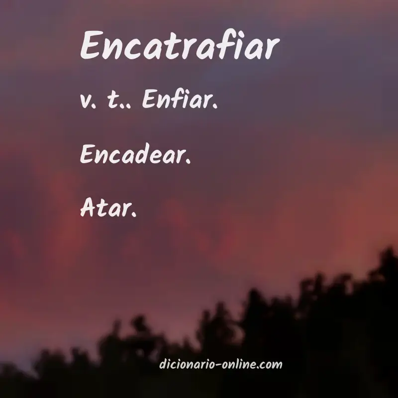 Significado de encatrafiar