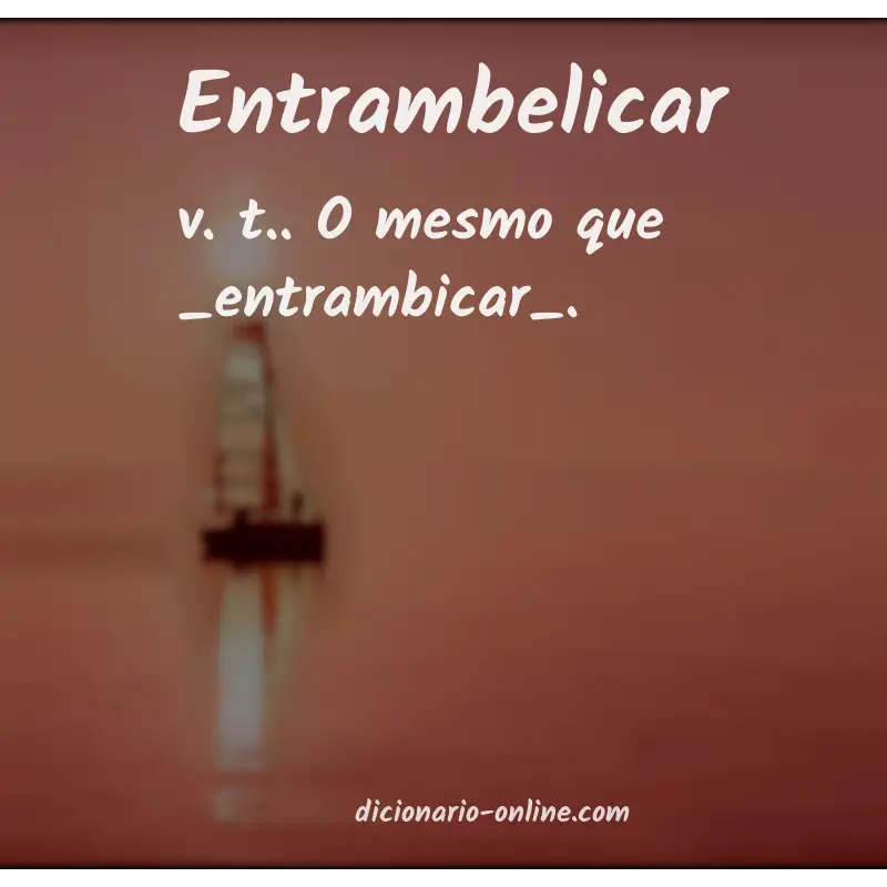 Significado de entrambelicar