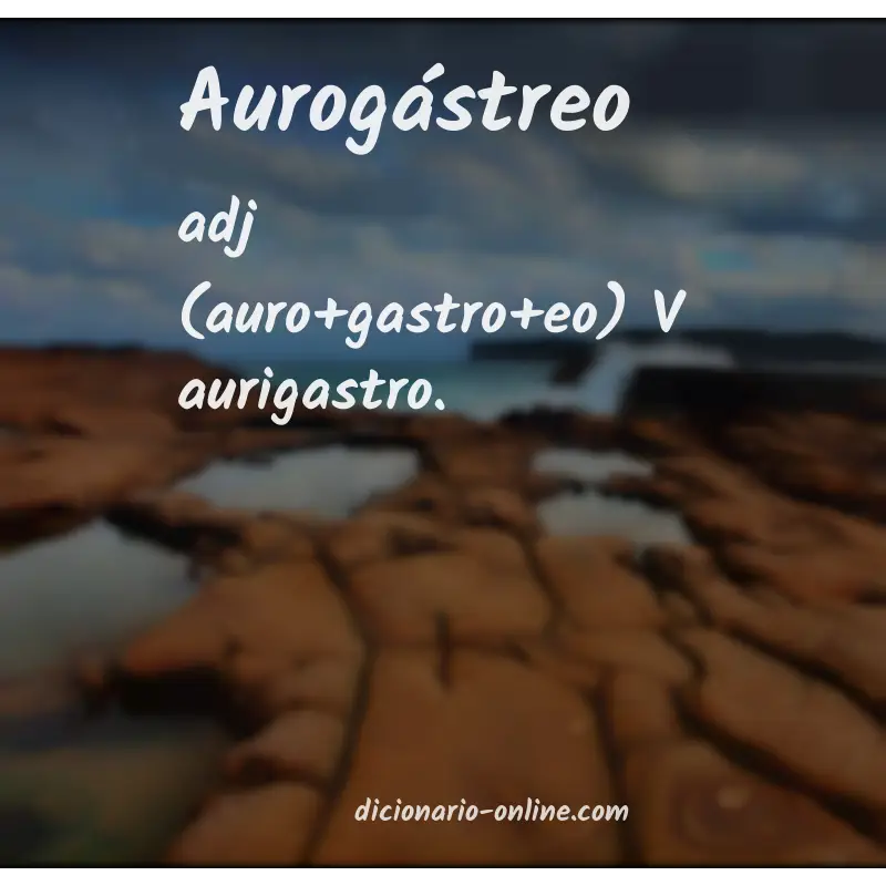 Significado de aurogástreo