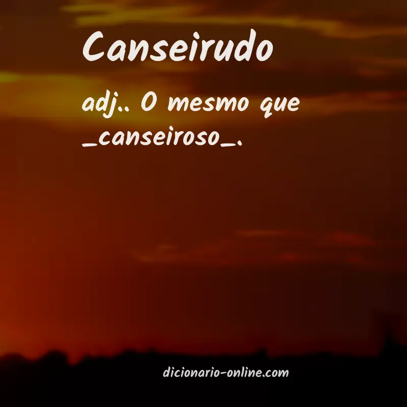 Significado de canseirudo
