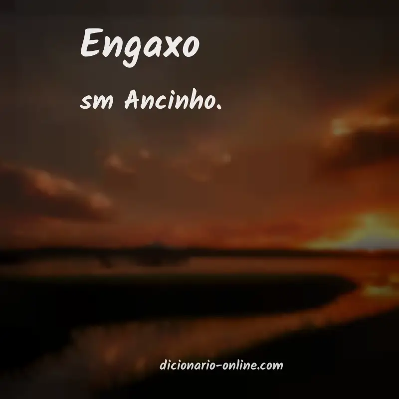 Significado de engaxo
