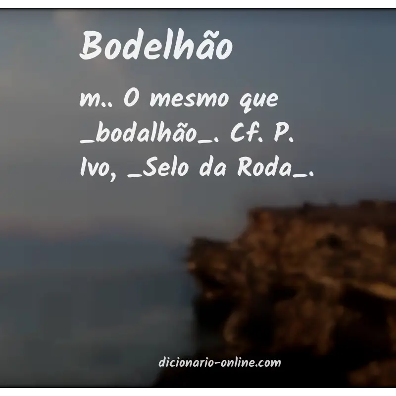 Significado de bodelhão