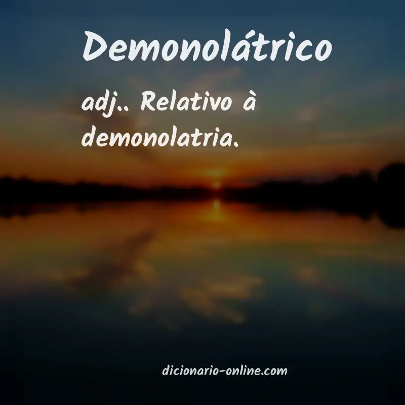 Significado de demonolátrico