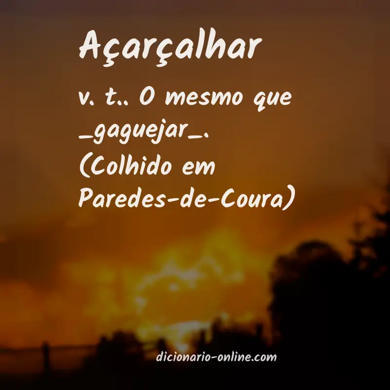 Significado de açarçalhar