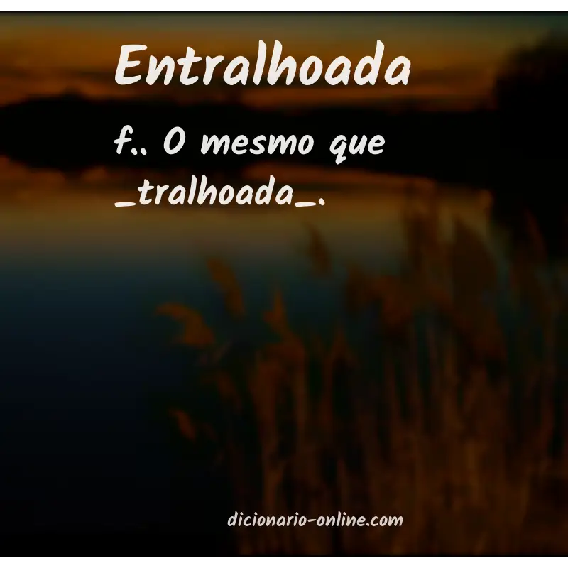 Significado de entralhoada