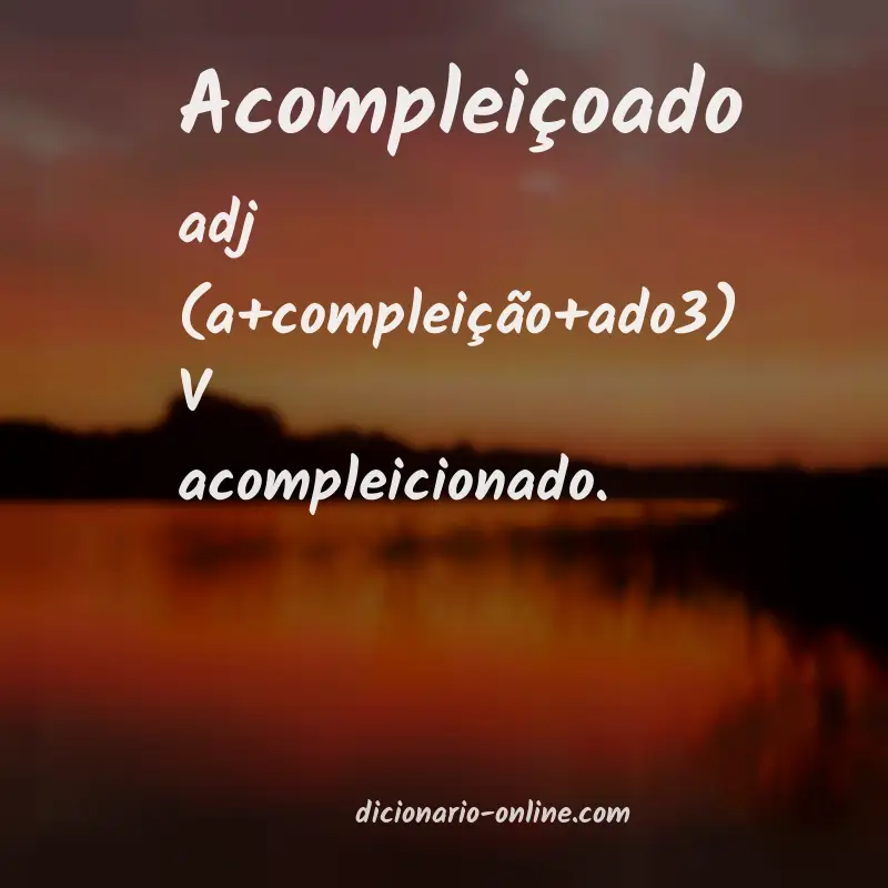 Significado de acompleiçoado