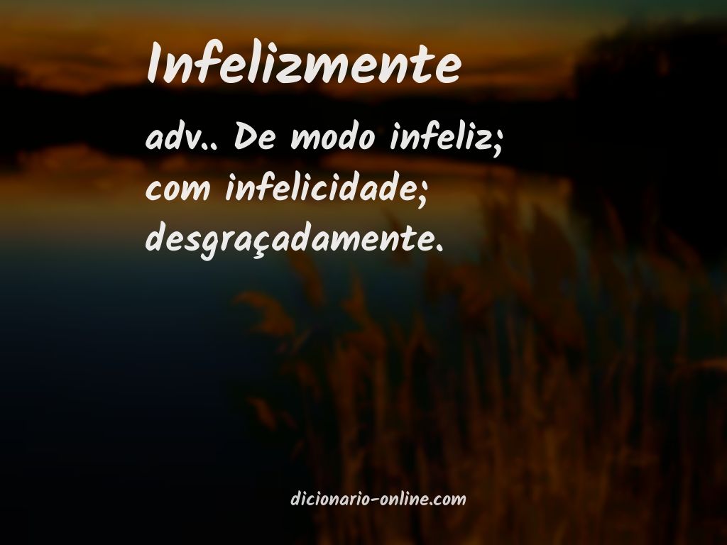 Significado de infelizmente