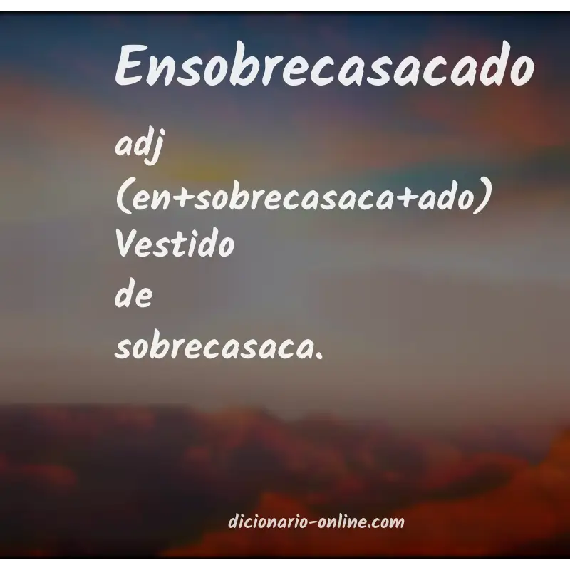 Significado de ensobrecasacado