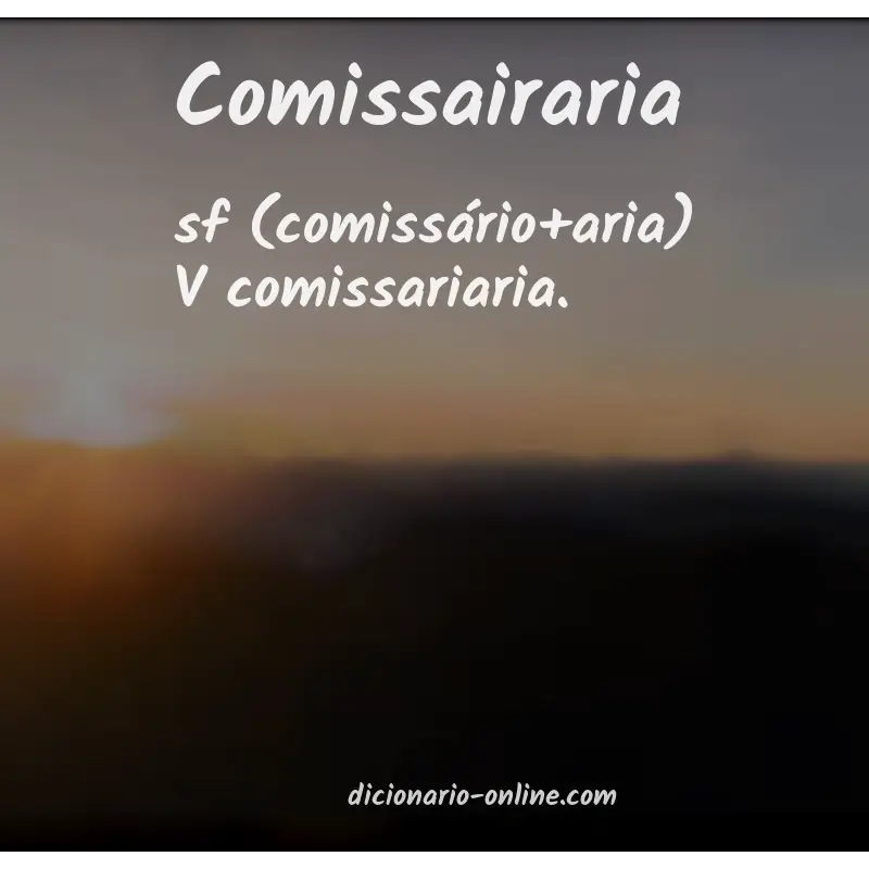 Significado de comissairaria