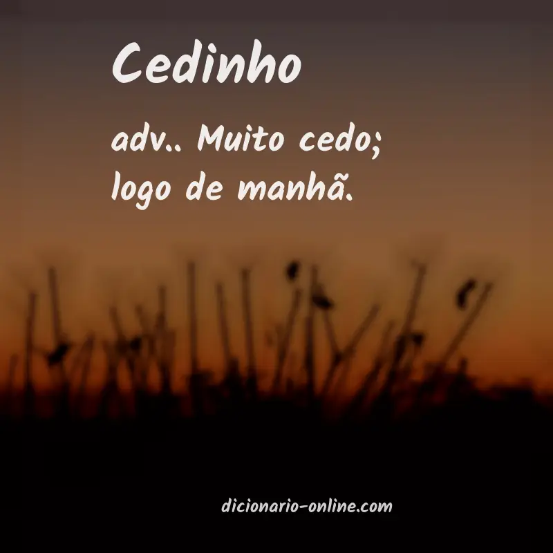 Significado de cedinho