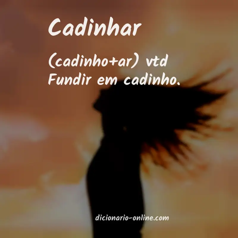 Significado de cadinhar