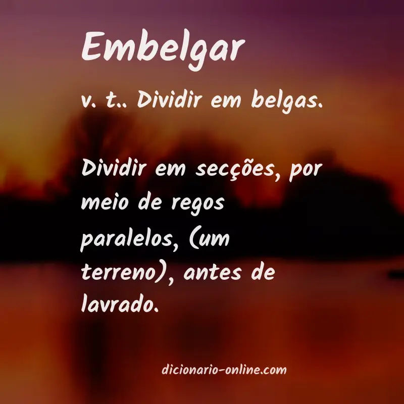 Significado de embelgar
