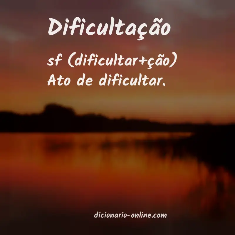 Significado de dificultação