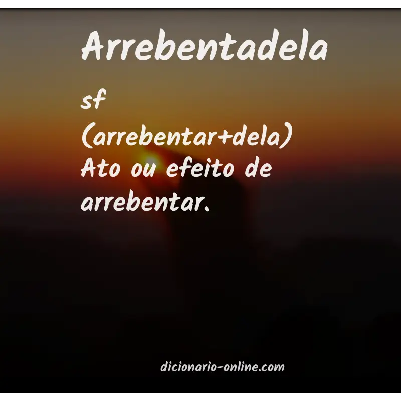 Significado de arrebentadela