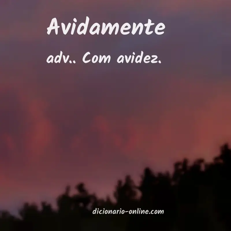 Significado de avidamente