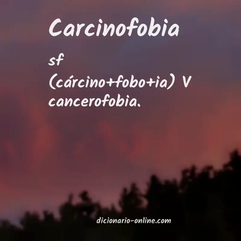 Significado de carcinofobia