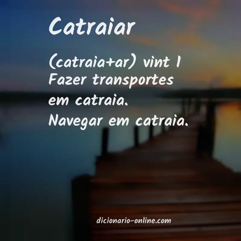 Significado de catraiar