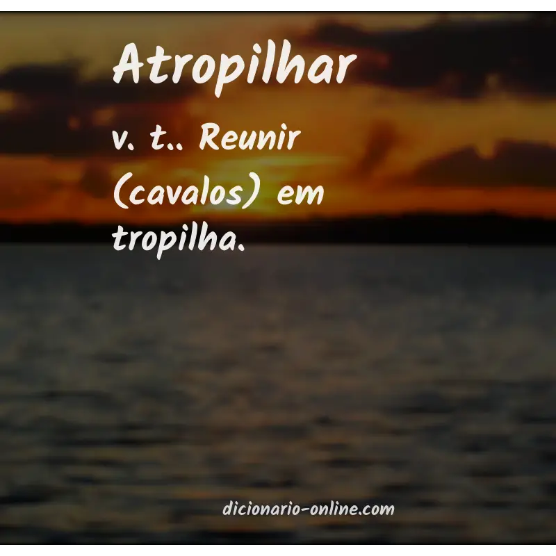 Significado de atropilhar