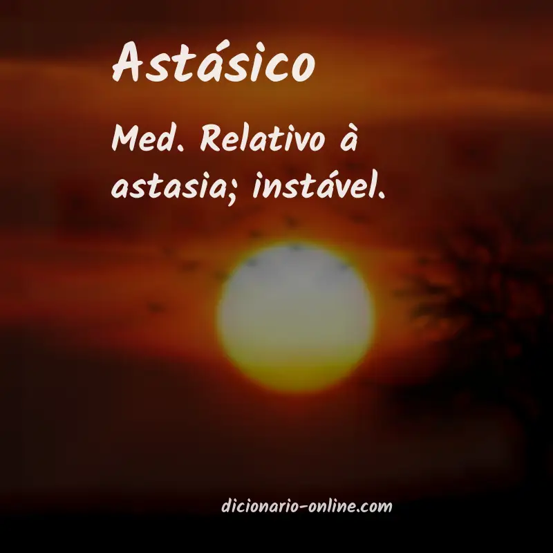 Significado de astásico