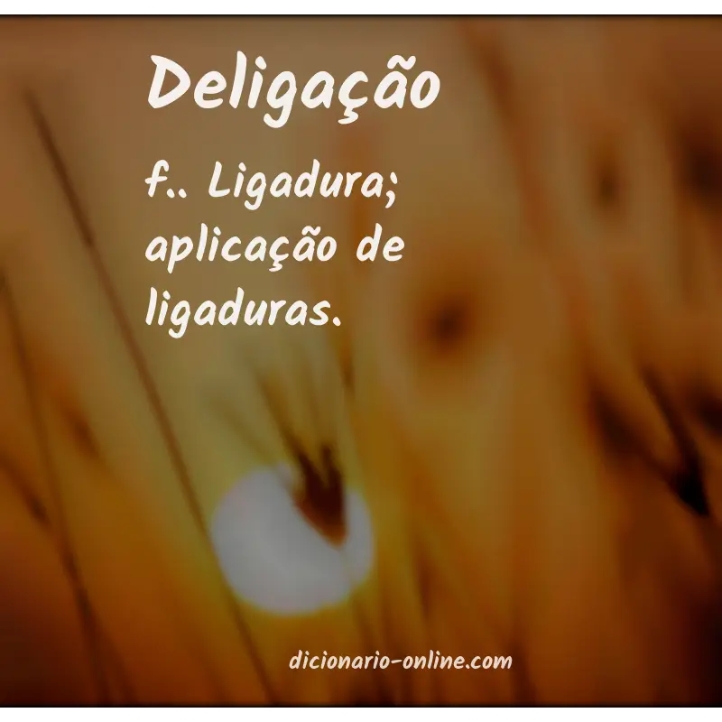 Significado de deligação