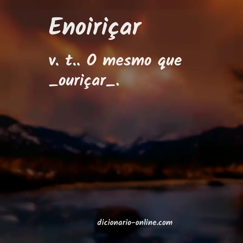 Significado de enoiriçar