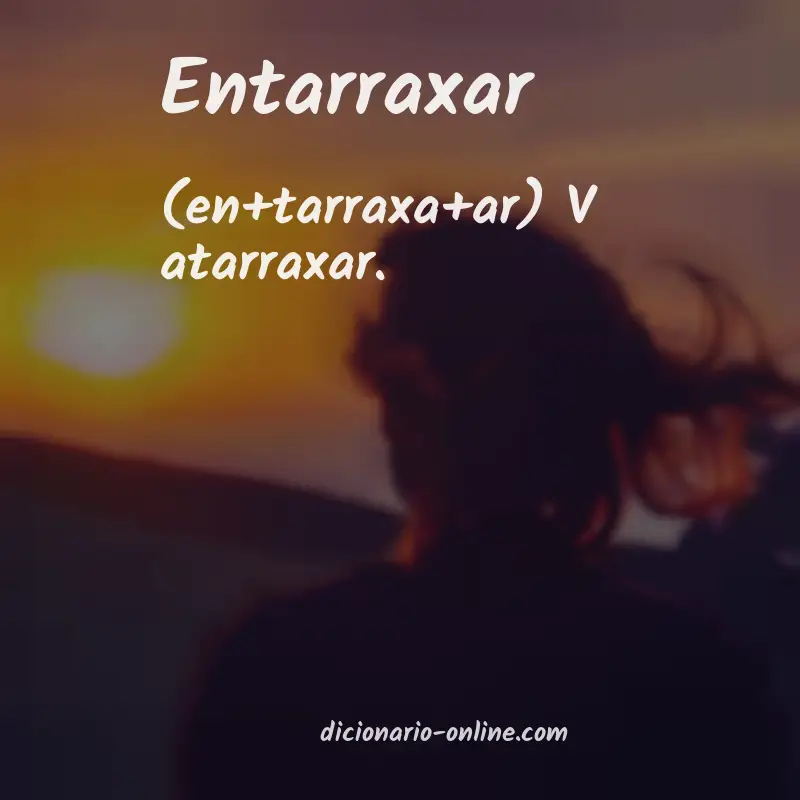 Significado de entarraxar