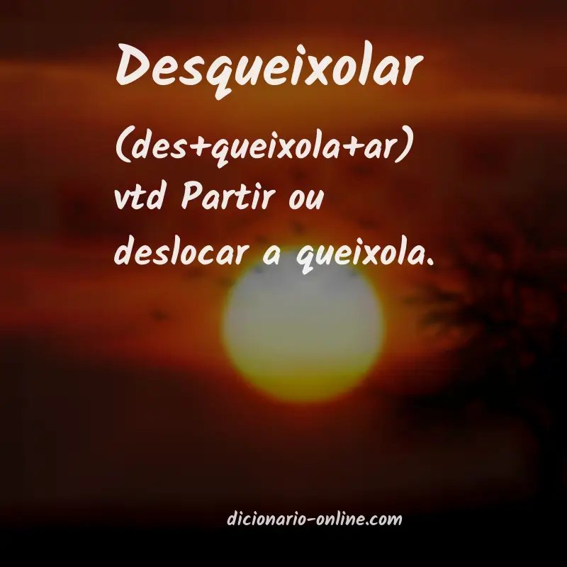 Significado de desqueixolar