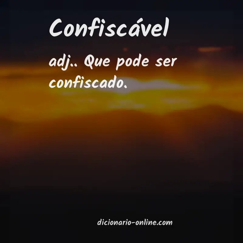 Significado de confiscável