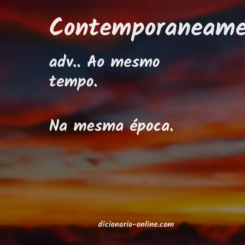 Significado de contemporaneamente