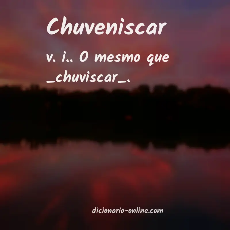 Significado de chuveniscar