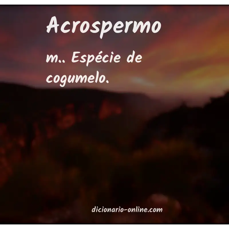 Significado de acrospermo